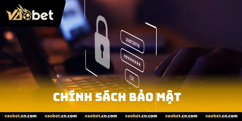 Chính Sách Bảo Mật Vaobet