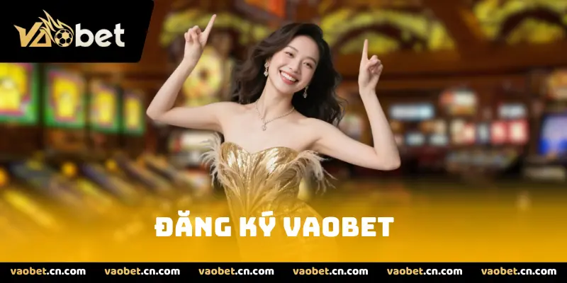 Đăng ký Vaobet