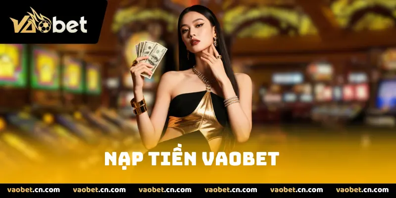 Nạp tiền Vaobet