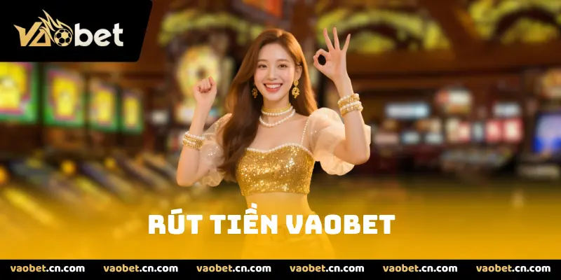 Rút Tiền Vaobet