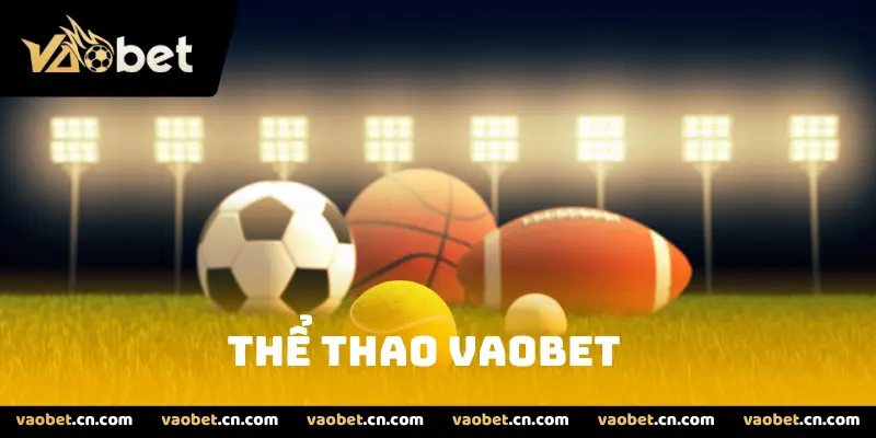 Sơ lược về thể thao Vaobet