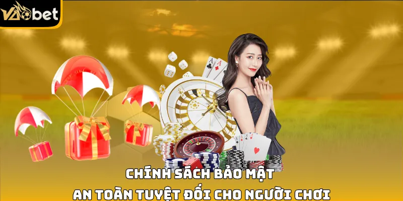 Vaobet cam kết  mang đến hệ thống bảo mật tuyệt đối