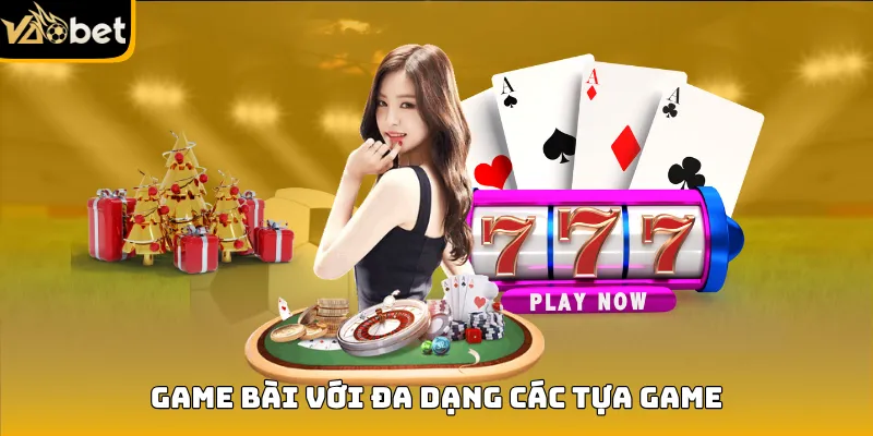Game bài vaobet với đa dạng các thể loại