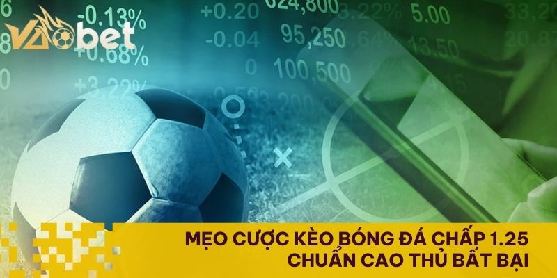 Mẹo cược kèo bóng đá chấp 1.25